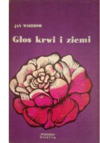 Głos krwi i ziemi. Powieść z życia Mazurów - Jan Wszebor