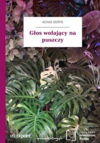 Głos wołający na puszczy - Adam Asnyk