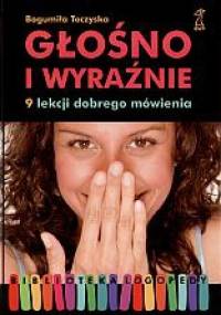 Głośno i wyraźnie. 9 lekcji dobrego mówienia - Bogumiła Toczyska