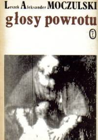 Głosy powrotu. Wiersze stare i nowe - Leszek Aleksander Moczulski