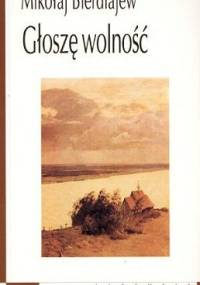 Głoszę wolność - Mikołaj Bierdiajew