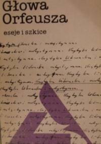 Głowa Orfeusza. Eseje i szkice - Sergiusz Sterna-Wachowiak