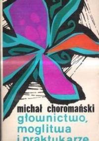 Głownictwo, moglitwa i praktykarze tom 2 - Michał Choromański