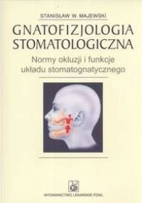 Gnatofizjologia stomatologiczna - Stanisław Majewski W.