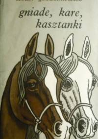 Gniade, szare i kasztanki - Teodor Goździkiewicz