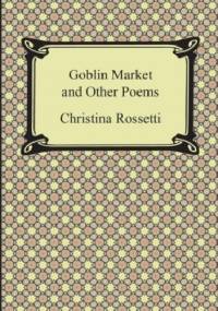 Goblin Market and Other Poems - Christina Rossetti