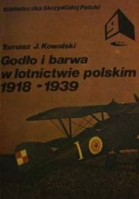 Godło i barwa w lotnictwie polskim 1918-1939 - Tomasz J. Kowalski