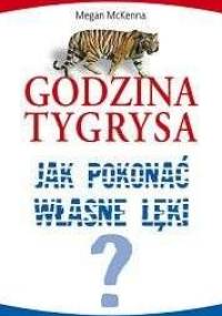 Godzina Tygrysa. Jak Pokonać Własne Lęki? - Megan McKenna