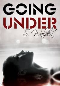 Going Under - S. Walden