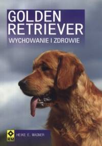 Golden retriever. Wychowanie i zdrowie - Heike E. Wagner