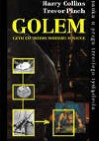 Golem, czyli co trzeba wiedzieć o nauce - Trevor Pinch, Harry Collins
