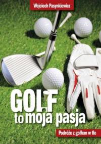 Golf moja pasja - Pasynkiewicz Wojciech