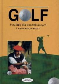 Golf. Poradnik dla początkujących i zaawansowanych - Vivien Saunders