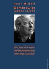 Gombrowicz wobec sztuki. Wybrane zagadnienia - Piotr Millati
