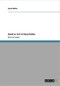 Good vs. Evil in Harry Potter - Sarah Muller