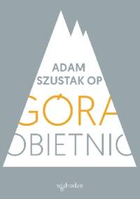 Góra obietnic - Adam Szustak OP