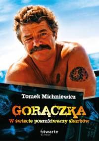 Gorączka. W świecie poszukiwaczy skarbów - Tomek Michniewicz