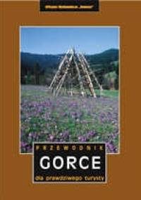 Gorce - Przewodnik dla prawdziwego turysty