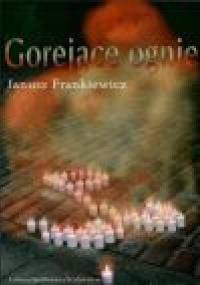 Gorejące ognie - Janusz Frankiewicz