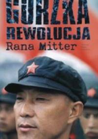 Gorzka rewolucja: Zmagania Chin z nowoczesnym światem - Rana Mitter