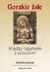 Gorzkie żale. Między rozumem a uczuciem - Michał Buczkowski