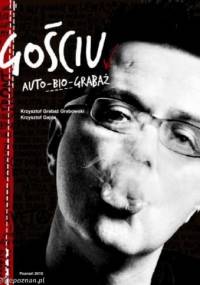 Gościu. Auto-bio-Grabaż - Krzysztof Gajda, Krzysztof Grabowski
