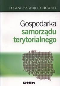 Gospodarka samorządu terytorialnego - Eugeniusz Wojciechowski