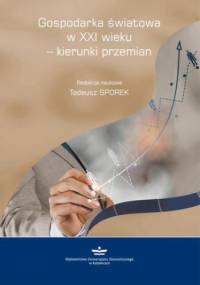 Gospodarka światowa w XXI wieku - kierunki przemian - Tadeusz Sporek