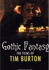 Gothic Fantasy: The Films of Tim Burton - Edwin Page