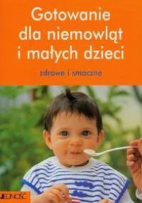 Gotowanie Dla Niemowląt I Małych Dzieci - Magdalena Jałowiec-Sawicka