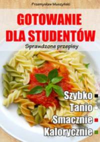 Gotowanie dla studentów. Sprawdzone przepisy - Przemysław Muszyński