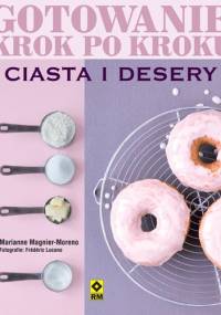 Gotowanie krok po kroku. Ciasta i desery - Marianne Magnier-Moreno