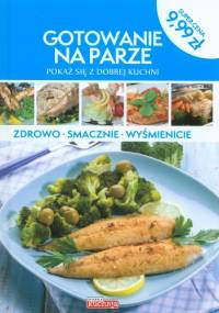 Gotowanie na parze. Pokaż się z dobrej kuchni - Mirek Drewniak