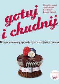 Gotuj i chudnij. Najsmaczniejszy sposób, by zrzucić jeden rozmiar