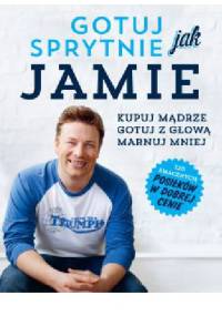 Gotuj sprytnie jak Jamie - Jamie Oliver