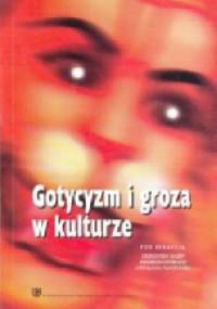 Gotycyzm i groza w kulturze - praca zbiorowa