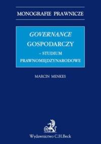 Governance gospodarczy - studium prawnomiędzynarodowe - Menkes Marcin