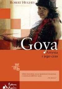 Goya. Artysta i jego czas - Robert Hughes