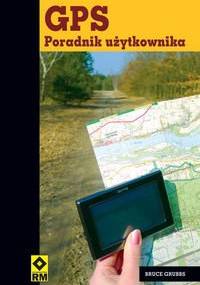 Gps Poradnik Użytkownika - Bruce Grubbs