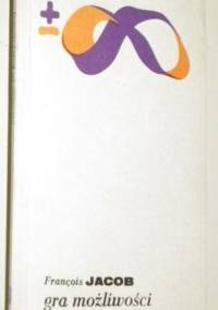 Gra możliwości. Esej o różnorodności życia - François Jacob