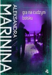 Gra na cudzym boisku - Aleksandra Marinina