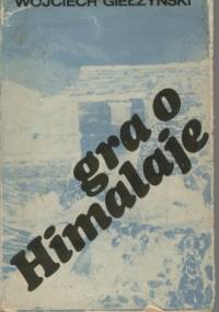 Gra o Himalaje - Wojciech Giełżyński