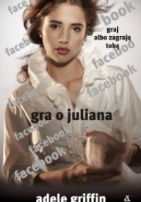 Gra o Juliana - Adele Griffin