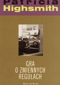 Gra o zmiennych regułach - Patricia Highsmith