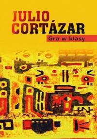 Gra w klasy - Julio Cortázar