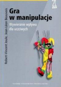 Gra w manipulacje - Joule Robert - Vincent, Jean-Leon Beauvois