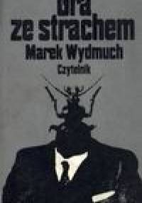 Gra ze strachem. Fantastyka grozy - Marek Wydmuch