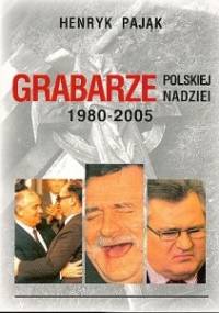 Grabarze Polskiej Nadzei 1980-2005 - Henryk Pająk