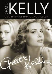Grace Kelly. Osobisty album Grace Kelly - Andy Steinitz