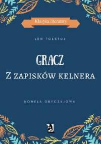 GRACZ. Z zapisków kelnera - Lew Tołstoj